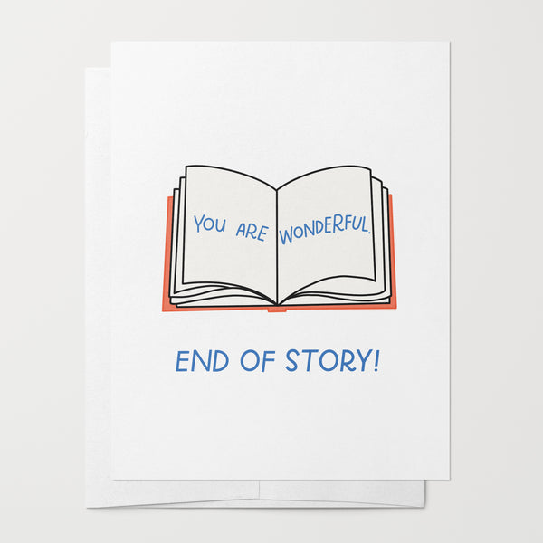 You Are Wonderful. End Of Story! Card