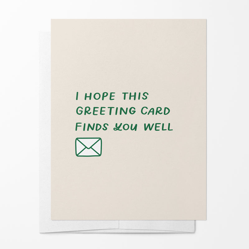 I Hope This Greeting Card Finds You Well