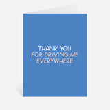 Thanks For Driving Me Greeting Card