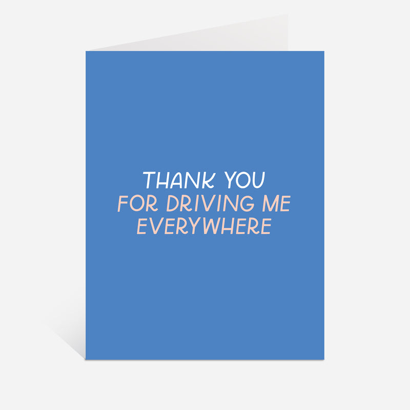 Thanks For Driving Me Greeting Card