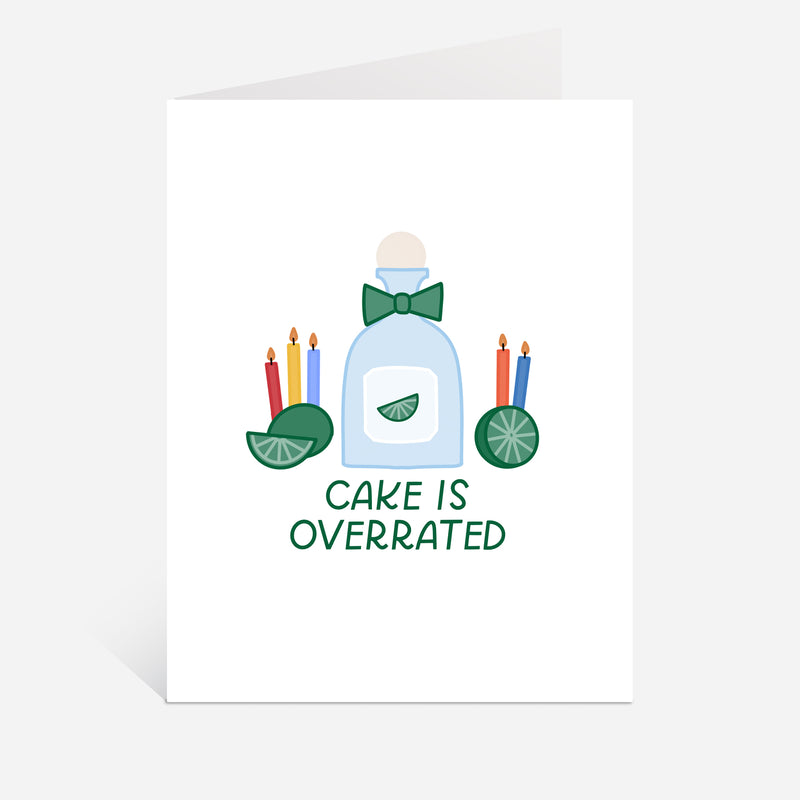 Tequila Cake Is Overrated Birthday Card