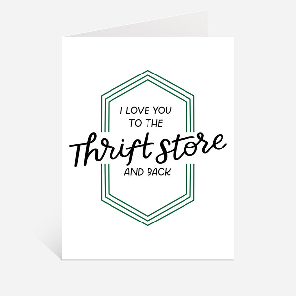 I Love You To The Thrift Store And Back Greeting Card