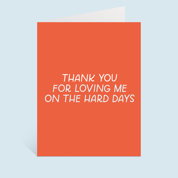 Thanks For Loving Me On The Hard Days Greeting Card