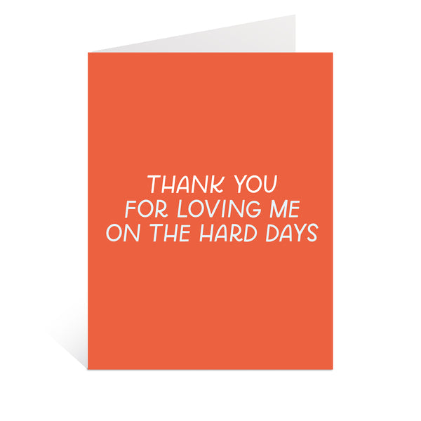 Thanks For Loving Me On The Hard Days Greeting Card