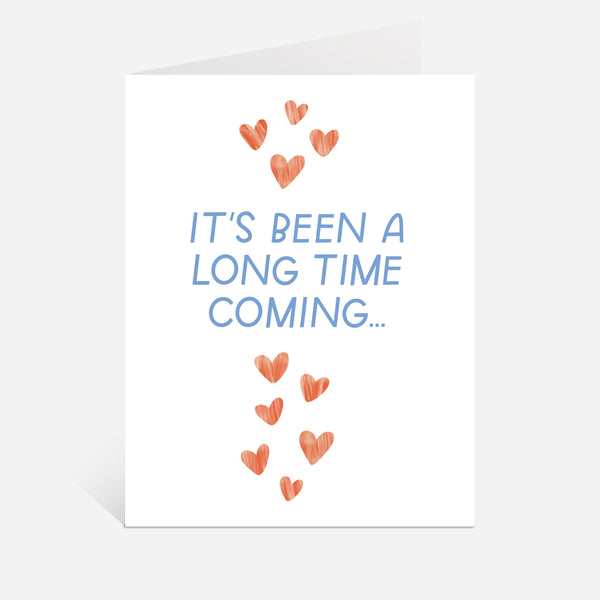 Long Time Coming Greeting Card