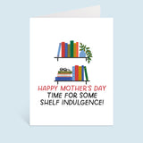 Shelf Indulgence Mother's Day Greeting Card
