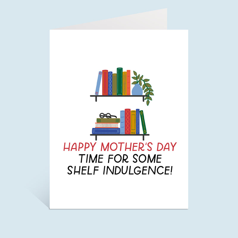 Shelf Indulgence Mother's Day Greeting Card