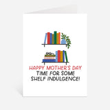 Shelf Indulgence Mother's Day Greeting Card