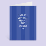 Your Support Means The World Greeting Card