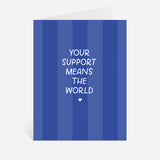 Your Support Means The World Greeting Card