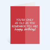 Remember How Old You Are Birthday Greeting Card