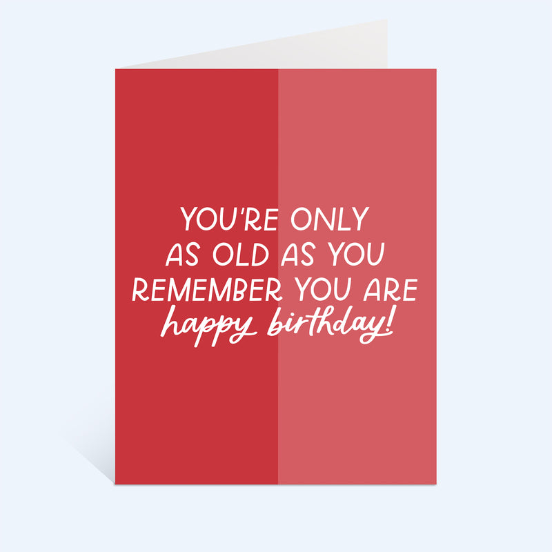 Remember How Old You Are Birthday Greeting Card