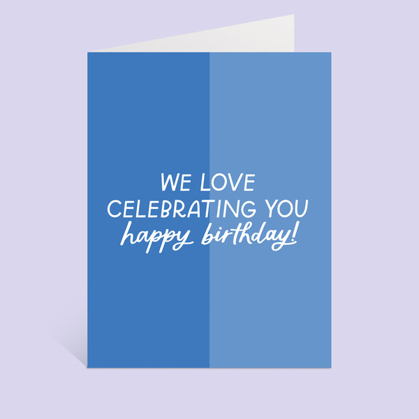 Love Celebrating You Birthday Greeting Card