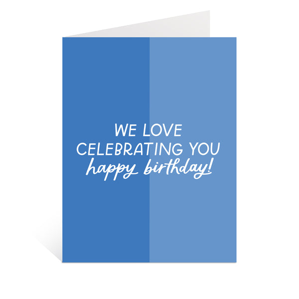 Love Celebrating You Birthday Greeting Card