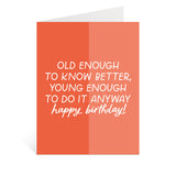 Young Enough Birthday Greeting Card