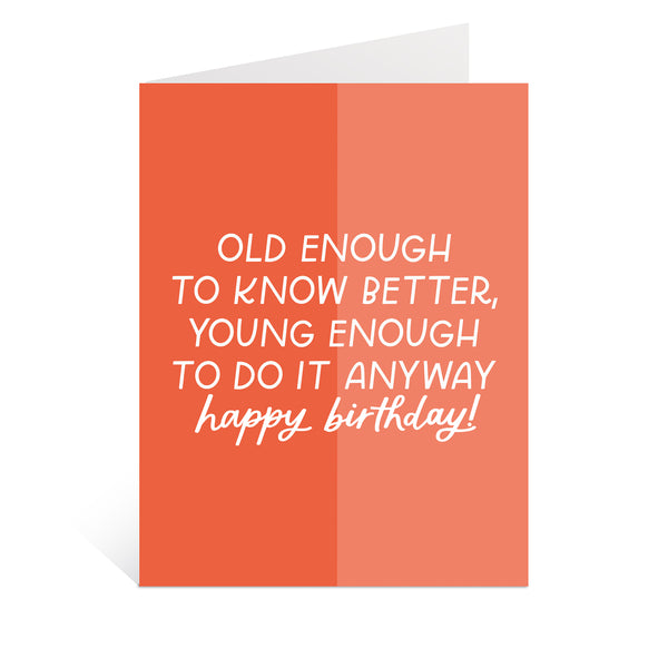 Young Enough Birthday Greeting Card
