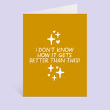 Better Than This Greeting Card
