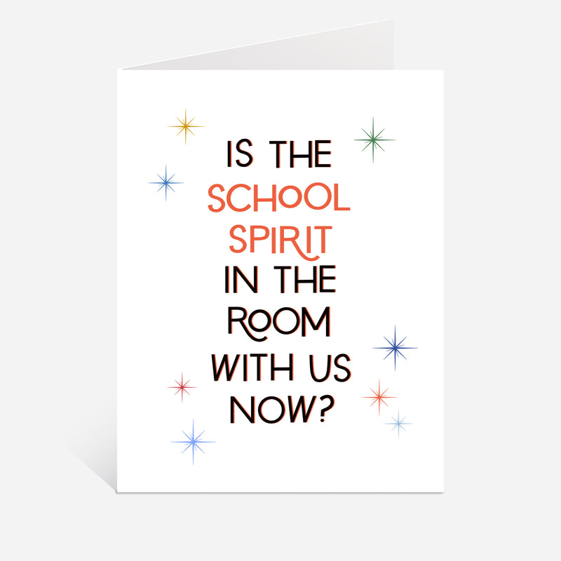 Is The School Spirit In The Room With Us Now? Greeting Card