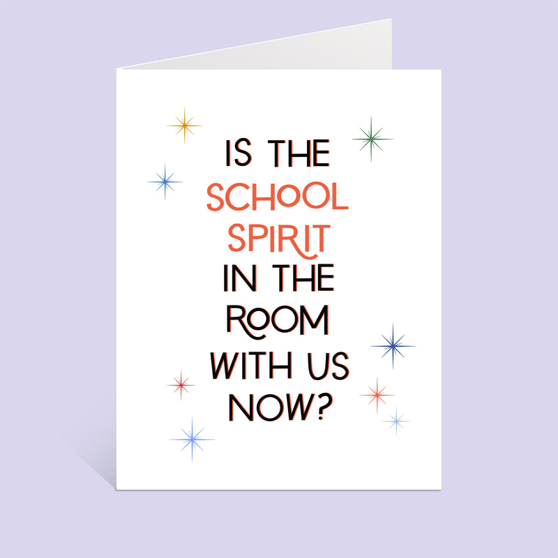 Is The School Spirit In The Room With Us Now? Greeting Card