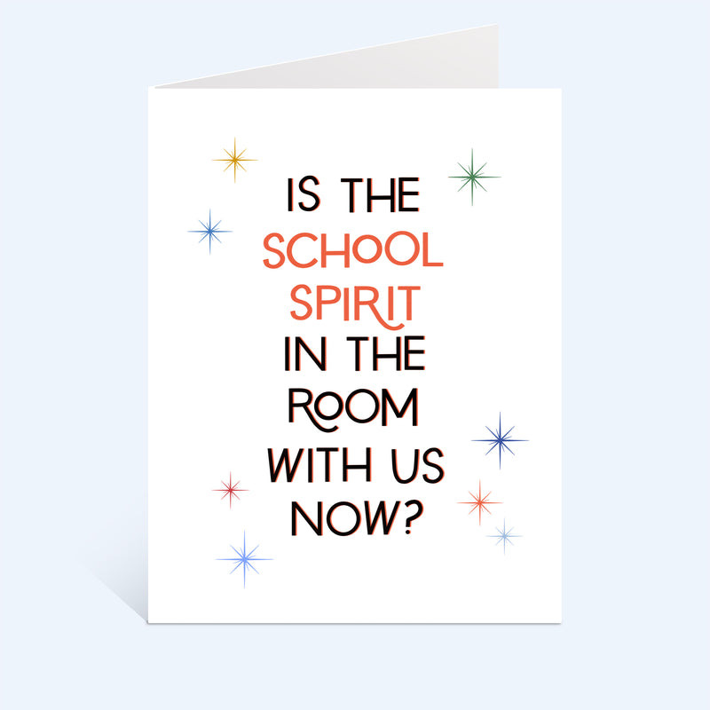 Is The School Spirit In The Room With Us Now? Greeting Card