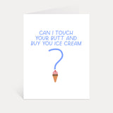 Can I Touch Your Butt And Buy You Ice Cream Card