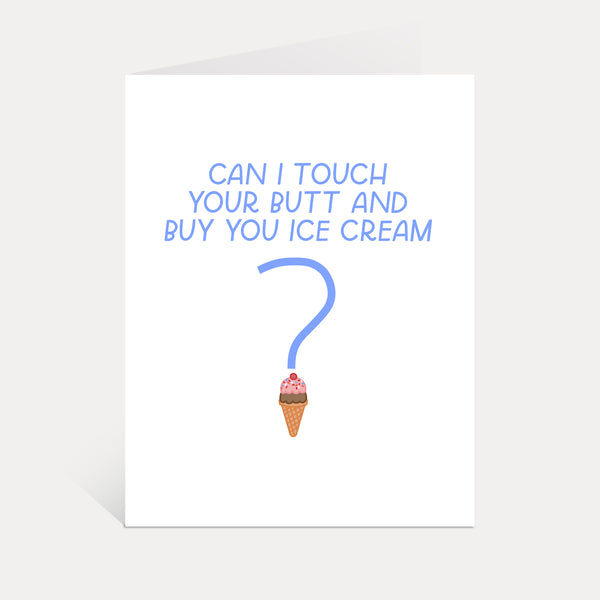 Can I Touch Your Butt And Buy You Ice Cream Card