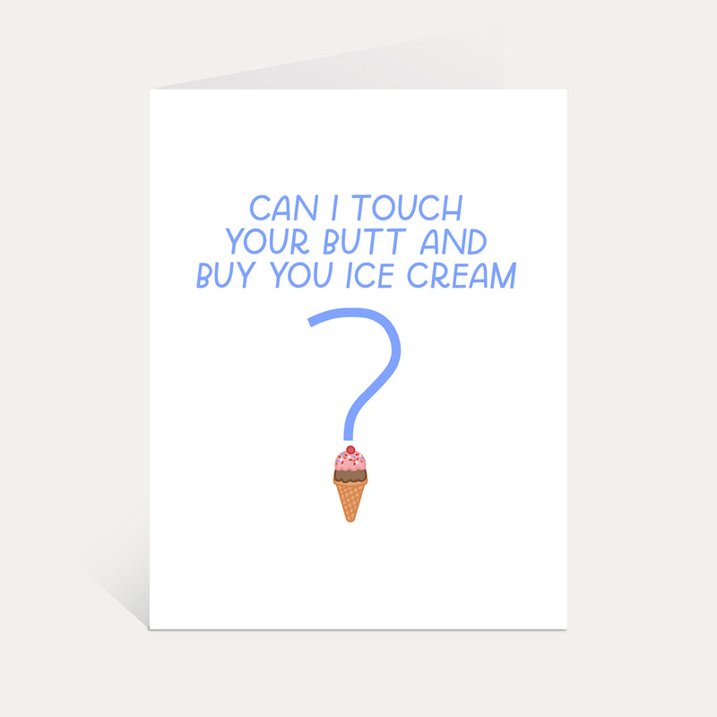 Can I Touch Your Butt And Buy You Ice Cream Card