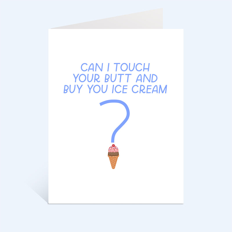 Can I Touch Your Butt And Buy You Ice Cream Card