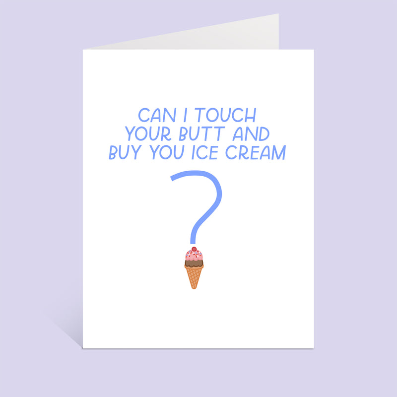 Can I Touch Your Butt And Buy You Ice Cream Card