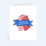 I Adore You. End Of Story Greeting Card
