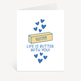 Life Is Butter With You Greeting Card