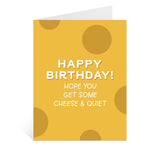 Cheese & Quiet Birthday Card