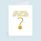 Can I Touch Your Butt And Buy You Cheese Greeting Card