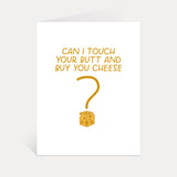 Can I Touch Your Butt And Buy You Cheese Greeting Card