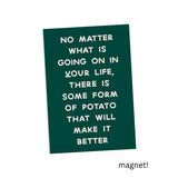Potatoes Make Life Better Magnet