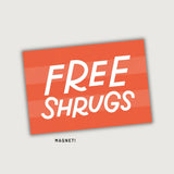 Free Shrugs Magnet