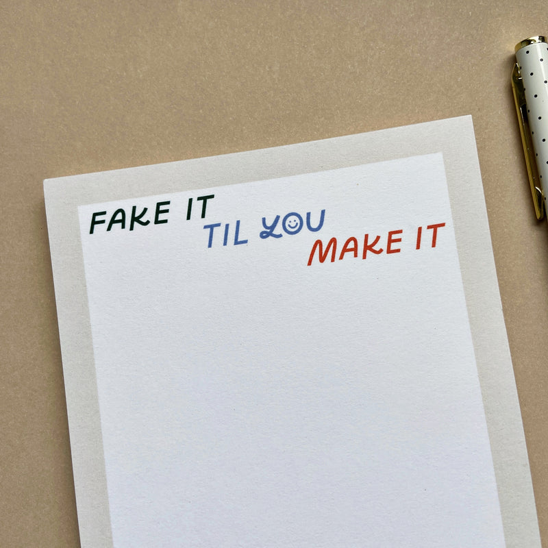 Fake It Til You Make It Notepad