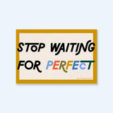 Stop Waiting For Perfect Sticker