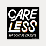 Care Less But Don't Be Careless Vinyl Sticker