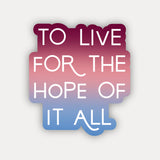 The Hope Of It All Vinyl Sticker