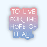 The Hope Of It All Vinyl Sticker