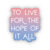 The Hope Of It All Vinyl Sticker