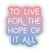 The Hope Of It All Vinyl Sticker