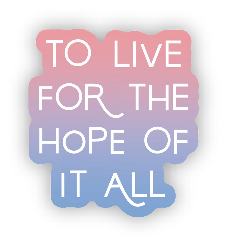 The Hope Of It All Vinyl Sticker
