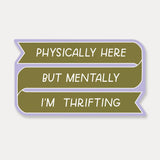 Mentally I'm Thrifting Sticker