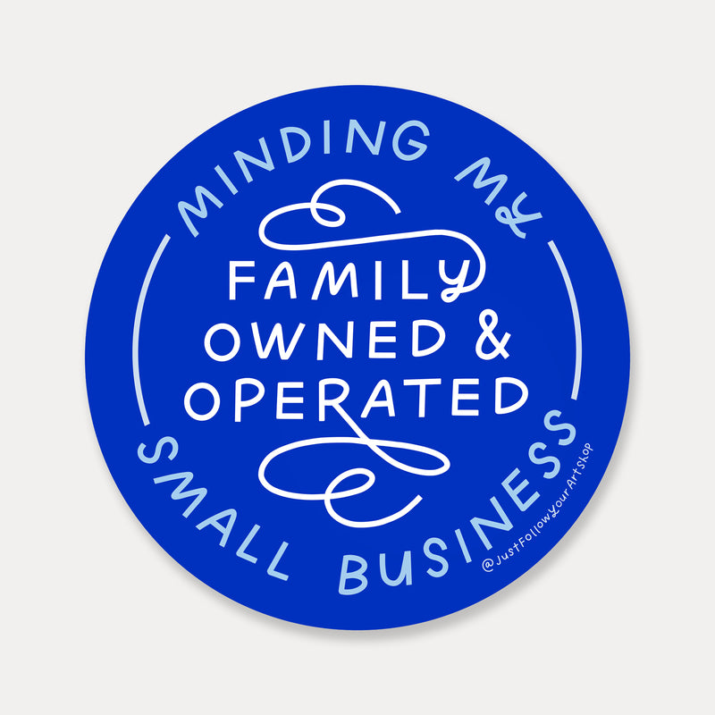 Minding My Family Owned And Operated Small Business Sticker