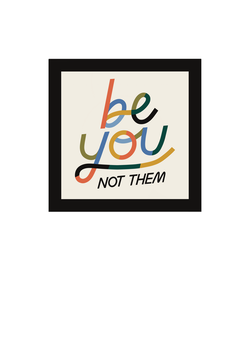 Be You Not Them Sticker