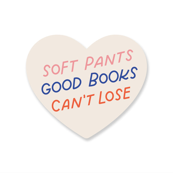 Soft Pants, Good Books, Can't Lose Sticker