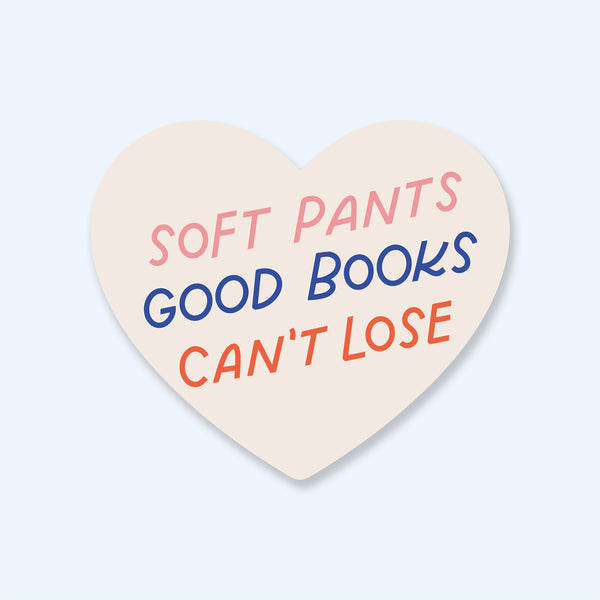 Soft Pants, Good Books, Can't Lose Sticker