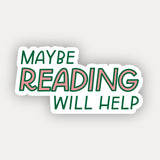Maybe Reading Will Help Sticker